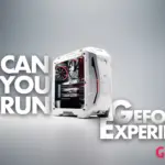 Can You Run Geforce Experience?